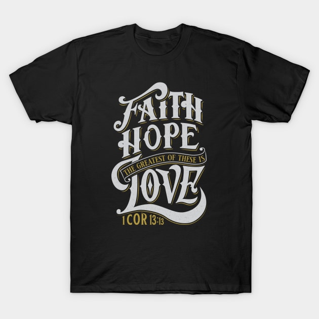 Faith Hope Love: Special Edition T-Shirt by Ian Moss Creative